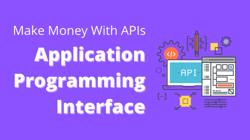 كيفية كسب المال مع واجهة برمجة التطبيقات APIs