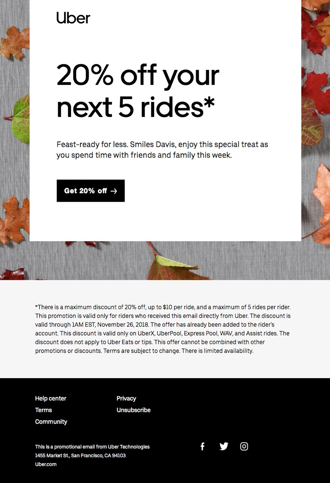 L'e-mail Uber ci-dessous en est un excellent exemple : "Profitez de 20 % de réduction, Smiles Davis, rien que pour vous."