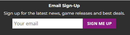 สกรีนช็อตของกล่องลงทะเบียนอีเมล ข้อความเขียนว่า "สมัครอีเมล ลงทะเบียนเพื่อรับข่าวสารล่าสุด เกมวางจำหน่าย และข้อเสนอที่ดีที่สุด