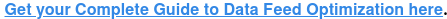 Obțineți Ghidul complet pentru optimizarea fluxului de date aici <https://resources.datafeedwatch.com/ebook/ultimate-data-feed-optimization-guide> .