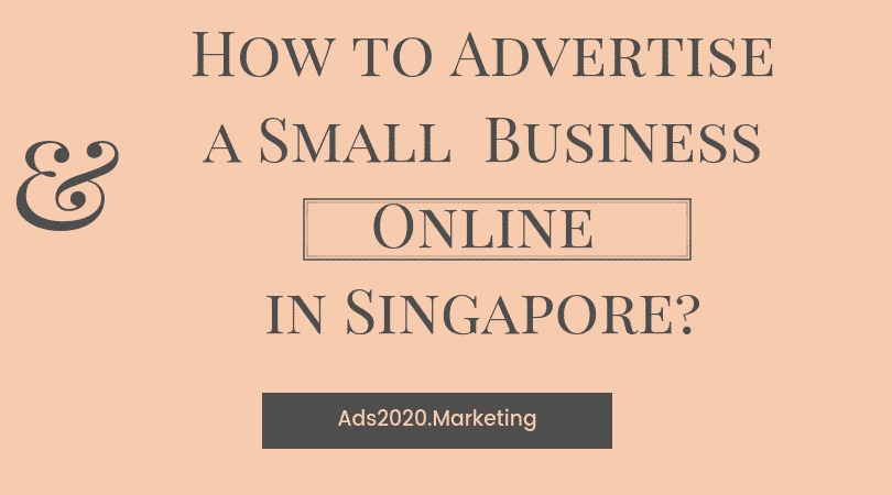 How to Advertise a Small Business Online in Singapore-810x450