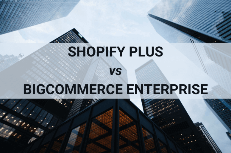 Shopify Plus a BigCommerce Enterprise