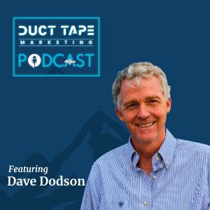 Dave Dodson, un invitat la podcastul de marketing Duct Tape