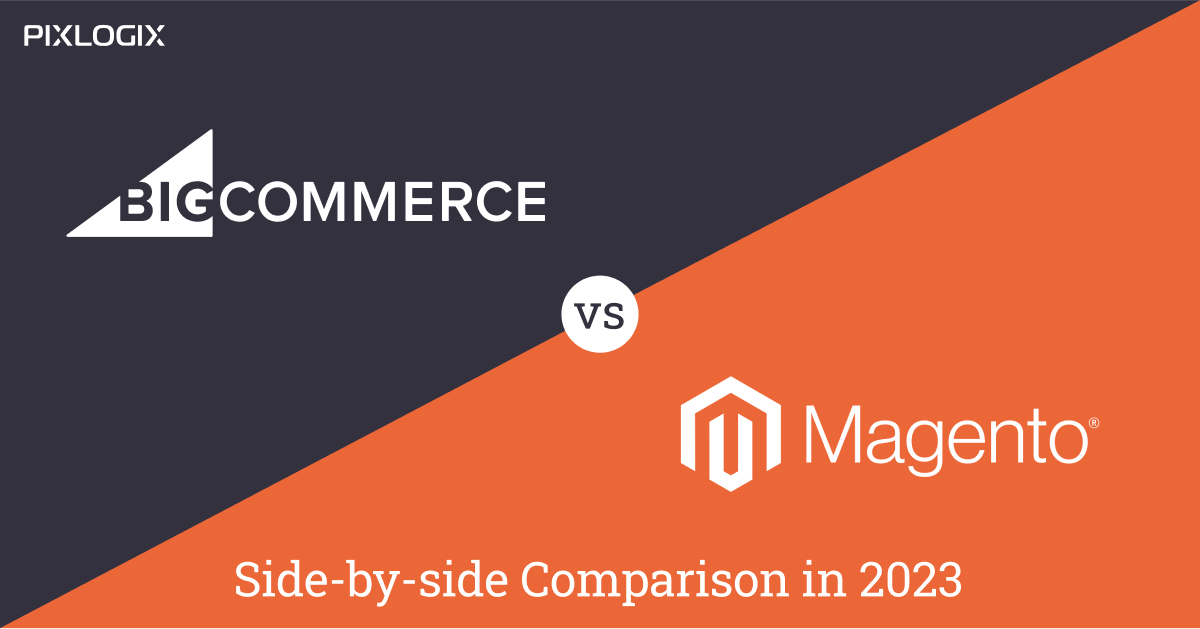 BigCommerce vs Magento: مقارنة جنبًا إلى جنب في عام 2023