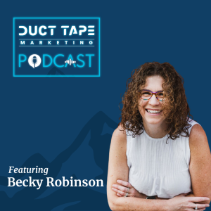 Duct Tape Marketing Podcast'in konuğu Becky Robinson