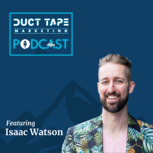 Isaac Watson, un invitat la podcastul de marketing Duct Tape