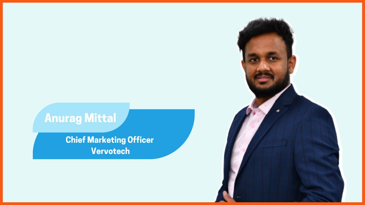 Anurag Mittal - CMO, Vervotech