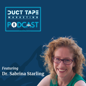 Dra. Sabrina Starling, invitada al podcast Duct Tape Marketing