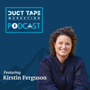 Kirstin Ferguson แขกรับเชิญในรายการ Duct Tape Marketing Podcast